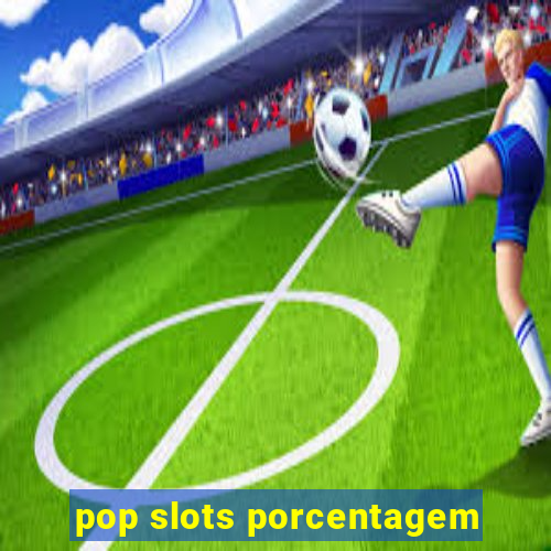 pop slots porcentagem